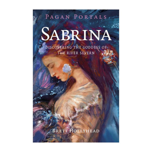 Book cover of 'Sabrina: Discovering the Goddess of the River Severn' by Brett Hollyhead with artistic depiction of a woman.